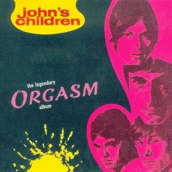 The Legendary Orgasm Album by John's Children