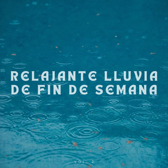 Relajante Lluvia de Fin de Semana Vol. 2