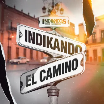 Indikando el Camino by Indikados de Zacatecas