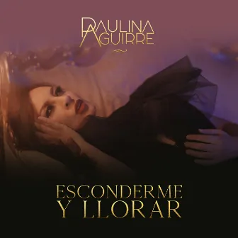 Esconderme y Llorar by Paulina Aguirre