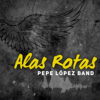 Alas Rotas by Pepe Lopez Band