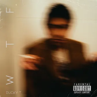 wtf by Ducky T.