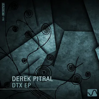 DTX EP by Derek Pitral