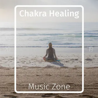 Chakra Healing Music Zone by Chakra Dreamers