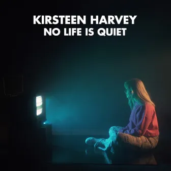 No Life is Quiet by Kirsteen Harvey