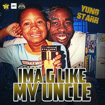 Ima G Like My Uncle by Yung Starr