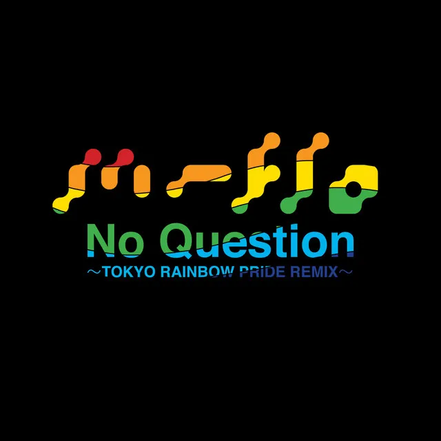 No Question - TOKYO RAINBOW PRIDE REMIX Remixed by Mitsunori Ikeda