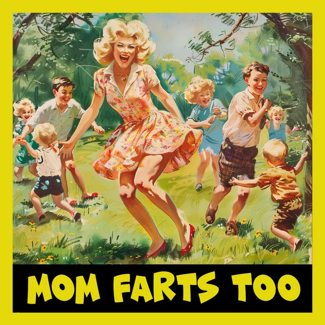 Mom Farts Too