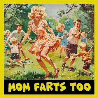 Mom Farts Too by Koobee Kids