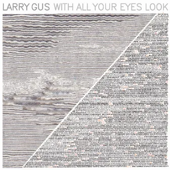 With All Your Eyes Look (Remixes) by Larry Gus