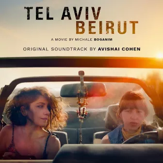 Tel Aviv Beyrouth Original Soundtrack by Avishai Cohen