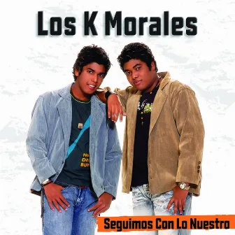 Seguimos Con Lo Nuestro by Los K Morales