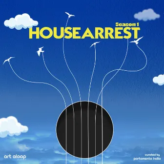 HOUSE ARREST | Season 1 by Artalaap Sounds