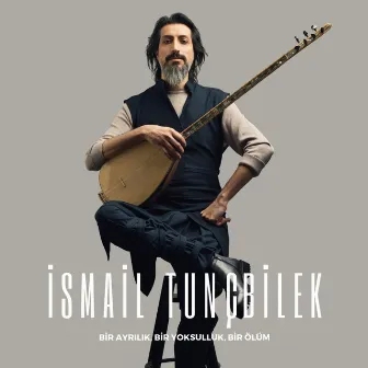 Bir Ayrılık, Bir Yoksulluk, Bir Ölüm by Ismail Tuncbilek