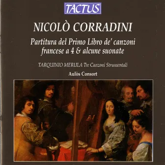 Corradini: Partitura del Primi Libro de' canzoni francese a 4 & alcune suonate - Merula: Tre Canzoni Strumentali by Nicolò Corradini