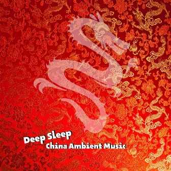 Deep Sleep China Ambient Music by China Ambient Lounge