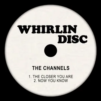 The Closer You Are / Now You Know by The Channels