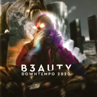 Downtempo 2020 by B3AUTY