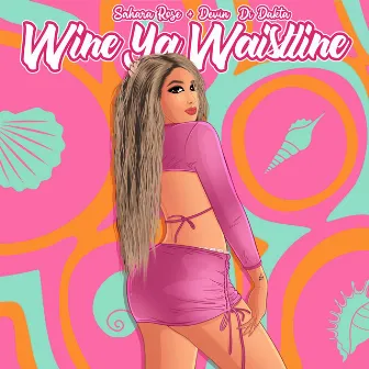 Wine Ya Waistline by Sahara Rose