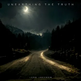 Unearthing The Truth by Luke Jackson