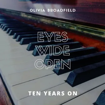 Eyes Wide Open: Ten Years On by Olivia Broadfield