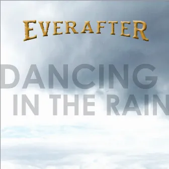 Dancing in the Rain by Ever After