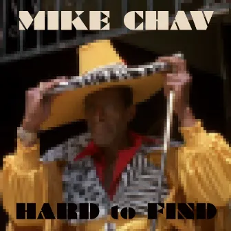 Hard to Find by Mike Chav