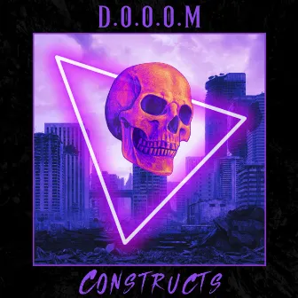 CONSTRUCTS by D.O.O.O.M