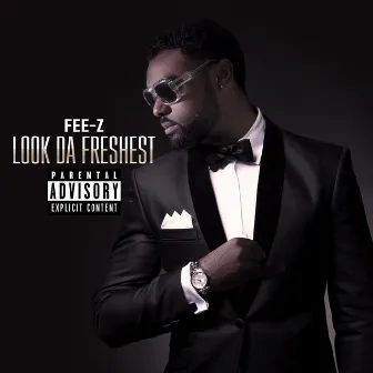 Look da Freshest by Fee-Z