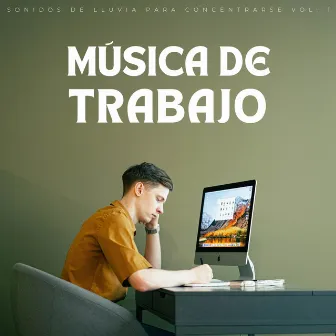 Música De Trabajo: Sonidos De Lluvia Para Concentrarse Vol. 1 by Música de fondo para trabajar desde casa