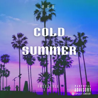 Cold Summer Freestyle by R.O.B.