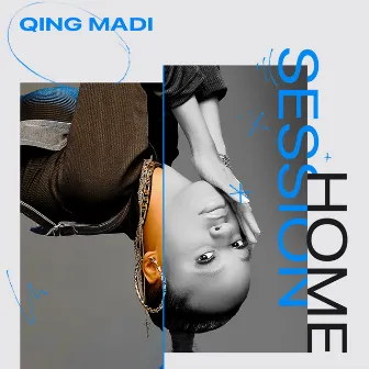 Home Session: Qing Madi by Qing Madi