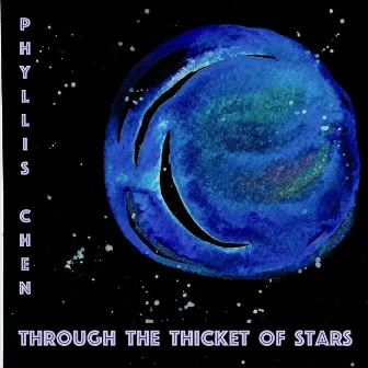 Through the Thicket of Stars by Phyllis Chen