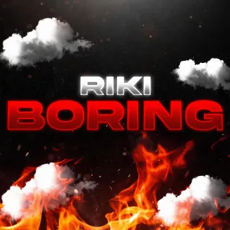 Boring by Riki 808