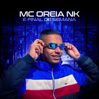 É Final de Semana by Mc Oreia NK