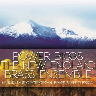 Heroic Music For Organ, Brass & Percussion by The New England Brass Ensemble