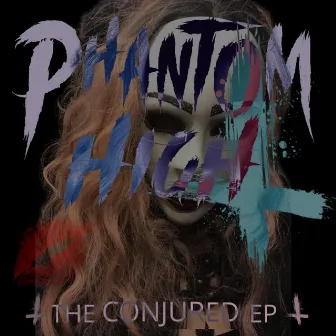 THE Conjured EP by Phantom High