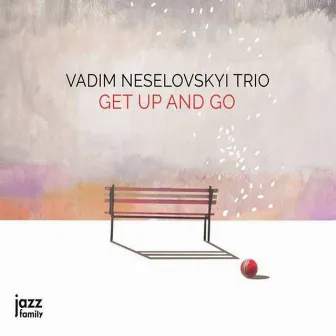 Get up and Go by Vadim Neselovskyi Trio