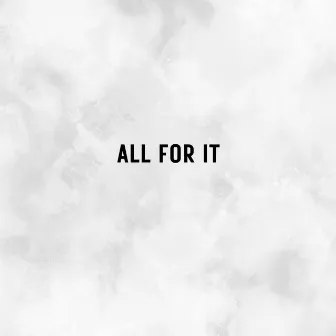 All For It by Rowan H.