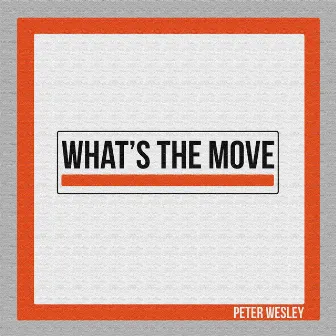 What's The Move by Peter Wesley