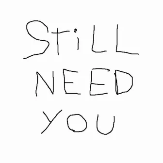 Still Need You by Kr4D