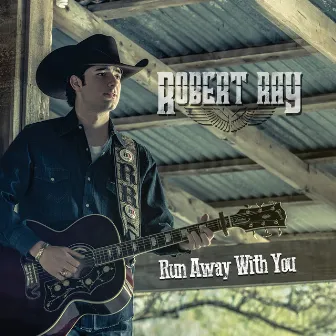 Run Away With You by Robert Ray