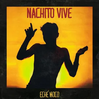 Eché Moco by Nachito Vive