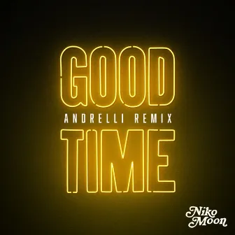 GOOD TIME (Andrelli Remix) by Niko Moon