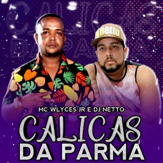 Calicas da Parma by mc wlyces jr