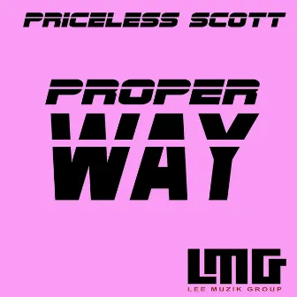 Proper Way by Priceless Scott