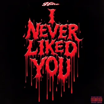 I Never Liked You by N/tro