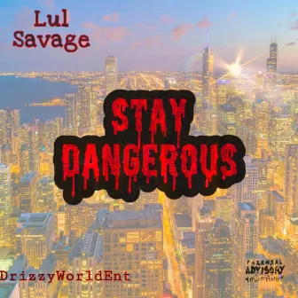 Stay Dangerous by LulSavage