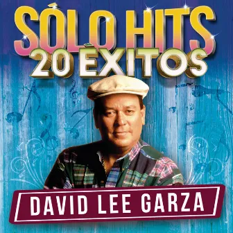 Sólo Hits (20 Éxitos) by David Lee Garza