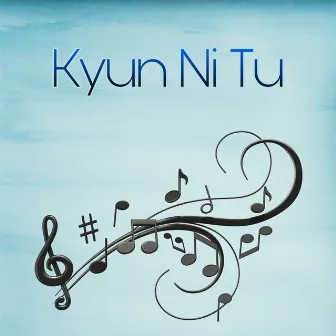 Kyun Ni Tu by Abhiee Singhania